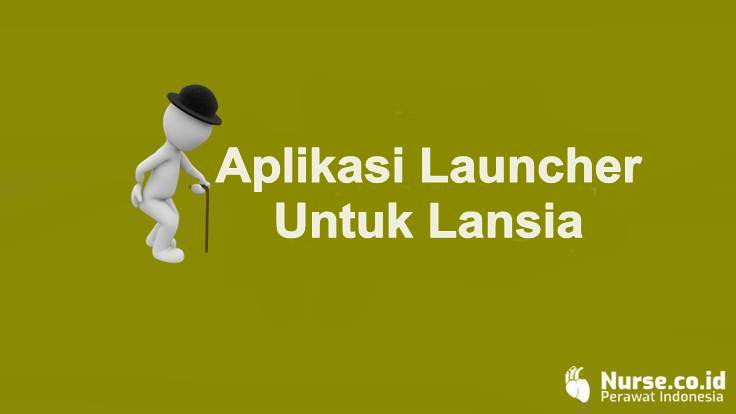 Aplikasi Launcher Wajib Untuk Lansia di HP Android - nurse.co.id